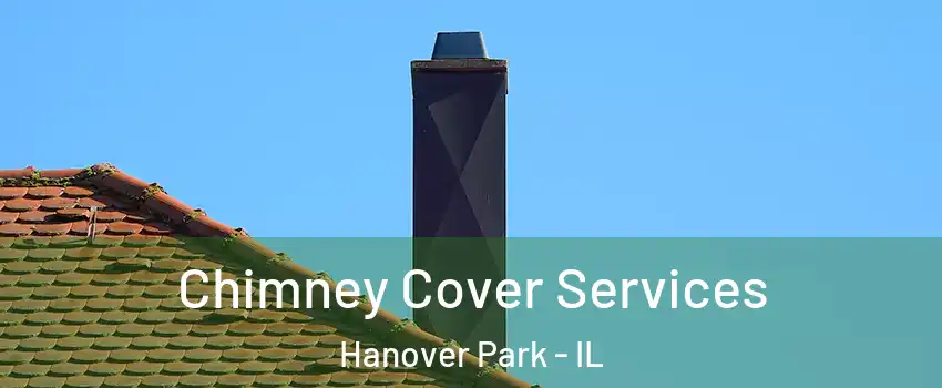  Chimney Cover Services Hanover Park - IL